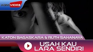 Katon Bagaskara amp Ruth Sahanaya  Usah Kau Lara Sendiri  Official Video [upl. by Mohandas]