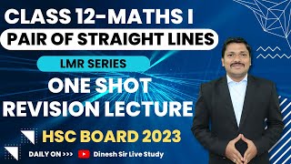 Pair of Straight Lines One Shot Revision Lec LMR Series Maths I  HSC Board Exam 2023  Dinesh Sir [upl. by Nnylyt]