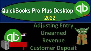 Adjusting Entry Unearned Revenue Customer Deposit 10400 QuickBooks Pro Plus Desktop 2022 [upl. by Ettelimay]