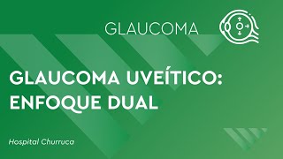 GLAUCOMA UVEÍTICO ENFOQUE DUAL [upl. by Amoakuh]