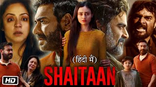 Shaitan Full Movie Hindi 2024 Song Review and Story  Ajay Devgan  R Madhavan  Janki Bodiwala [upl. by Fletch]