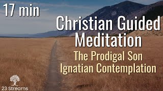 Ignatian Contemplation Imaginative Prayer Guided Christian Meditation of The Prodigal Son [upl. by Neyrb898]