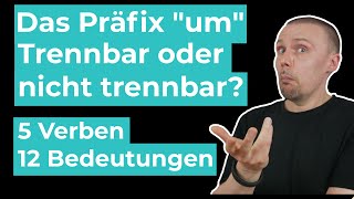 Das Präfix quotumquot  trennbar oder nicht trennbar  5 Beispiele  12 Bedeutungen  Wortschatz B2C1 [upl. by Ljoka]