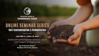 Soil 2017  Lecture 6 Earthwormenhanced Remediation of Soil with Organic Contaminants JiNanjing [upl. by Rollins]