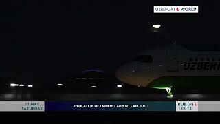 RELOCATION OF TASHKENT AIRPORT CANCELED [upl. by Wassyngton62]