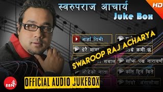 Swaroop Raj Acharya Songs Collection  Jaha Timi  Dherai Maya  Jodeko Nata  Raniban Ko [upl. by Bartko948]