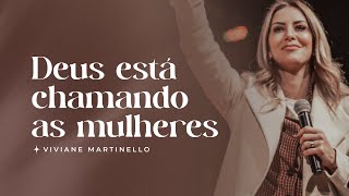 Deus está chamando as mulheres  Pra Viviane Martinello [upl. by Mctyre]