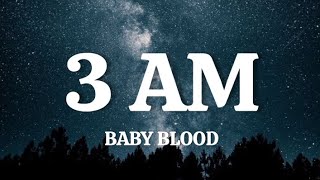 Baby Blood  3AM Lyrics [upl. by Deutsch]