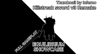 Roblox  Killstreak Swords V3 Remake  Equilibrium Showcase l Full Gameplay [upl. by Disini874]