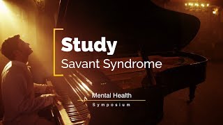 The Study of Savant Syndrome Mental Health Symposium [upl. by Akemahs785]