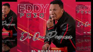 Eddy Pozo el Melodioso De que presumen AUDIO ORIGILAL [upl. by Gipsy934]