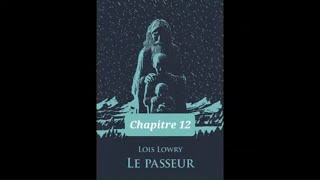 12  Le Passeur  livre audio  Chapitre 12  Loïs Lowry  lecture et résumé [upl. by Mikey496]