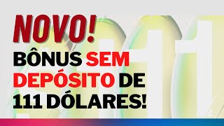 Novo Bônus Sem Depósito de 111 dólares [upl. by Charmion454]