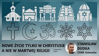 Nowe życie tylko w Chrystusie a nie w martwej religii 01092024 – Stanisław Dudka ChWE Goleszów [upl. by Ellan222]