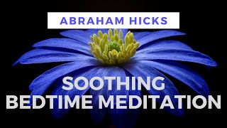 Soothing BEDTIME MEDITATION  Abraham Hicks [upl. by Ytsenoh]