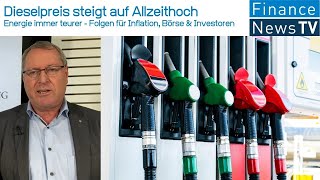 Dieselpreis steigt auf Allzeithoch Energie immer teurer  Folgen für Inflation Börse amp Investoren [upl. by Krissie]