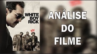 WHITE BOY RICK  ANÁLISE DO FILME [upl. by Emoryt538]