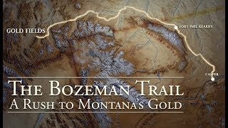 The Bozeman Trail A Rush to Montanas Gold [upl. by Rhynd]