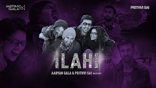 ILAHI  Aaryan Gala amp Prithvi Sai Mashup  Yeh Jawaani Hai Deewani [upl. by Hime]