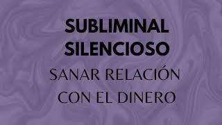 SUBLIMINAL SILENCIOSO Sanar relación con el dinero [upl. by Gader]