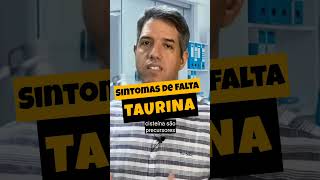 SINTOMAS DE FALTA DE TAURINA  Dr Alain Dutra shortsvideo saude taurina [upl. by Lorena21]