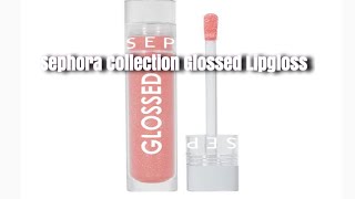 SEPHORA COLLECTION GLOSSED LIPGLOSS “CONFIDENT” Sephora lipgloss [upl. by Eatnod]