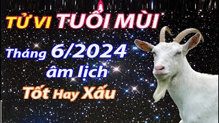 Tử vi tuổi Mùi tháng 62024 âm lịch tốt hay xấu [upl. by Anihpesoj]