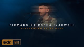 Firmado na Rocha Yahweh Clipe Oficial  Alessandro Vilas Boas  Som do Reino [upl. by Anhavas82]