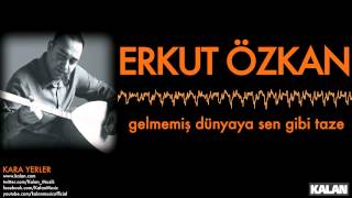 Erkut Özkan  Gelmemiş Dünyaya Sen Gibi Taze   Kara Yerler © 2014 Kalan Müzik [upl. by Vachel119]