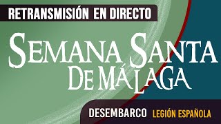 🔴 Semana Santa Málaga Desembarco Legión 2024 [upl. by Ydollem]