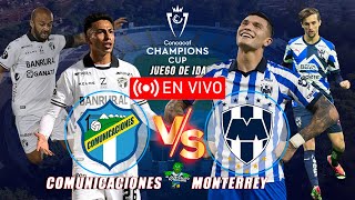 Comunicaciones vs Monterrey EN VIVO Juego de Ida Primera Ronda Liga de Concachampions Cup Hora [upl. by Natsirhc]