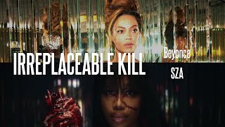 Irreplaceable x Kill Bill  Beyonce amp SZA ft Neyo  MASHUP [upl. by Limoli432]