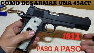 Como desarmar una 1911 calibre 45 Rock Island Armory o Colt series 70 paso a paso [upl. by Boeschen382]