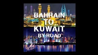 Travel Bahrain to Kuwait By Road Vlog 1 [upl. by Tireb668]