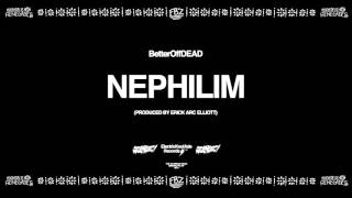 Nephilim Prod By Erick Arc Elliott  BetterOffDEAD [upl. by Muriel]