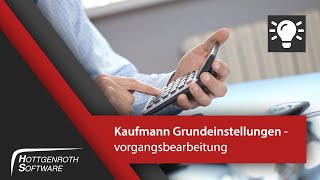 Kaufmann Grundeinstellungen  Vorgangsbearbeitung [upl. by Biancha]