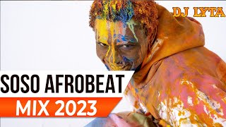 DJ LYTA  SOSO AFROBEAT MIX 2023  OMAH LAYBURNA BOYFIREBOY REMARUGERAYRA STARRFIREBOYDAVIDO [upl. by Allesor]