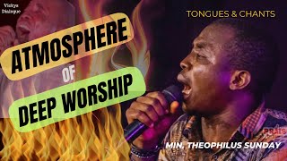 Min Theophilus Sunday  Atmosphere of Deep Worship [upl. by Schacker]