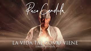 Paco Candela  La Vida Tal Como Viene Audio Oficial [upl. by Enomrej]