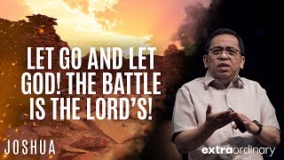 Let Go and Let God The Battle is the Lord’s  Bong Saquing  Extraordinary [upl. by Procter265]