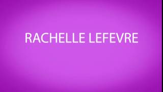 How to pronounce RACHELLE LEFEVRE [upl. by Atnom965]