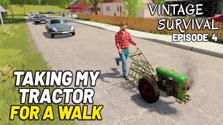 TAKING MY TRACTOR FOR A WALK  Vintage Survival  Episode 4 [upl. by Nairdad]