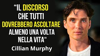 Il discorso di Cillian Murphy ti lascerà SENZA PAROLE il miglior consiglio di vita [upl. by Aldous890]