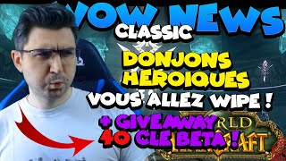 Wow classic News  Donjons Heroiques  Vous allez wipe  BETAKEYx40 Giveaway [upl. by Annoek87]