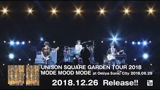 「UNISON SQUARE GARDEN TOUR 2018 MODE MOOD MODE at Omiya Sonic City 20180629」トレイラー [upl. by Katherina]