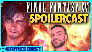 Final Fantasy XVI Spoilercast w Ben Starr  Kinda Funny Gamescast [upl. by Naawaj72]