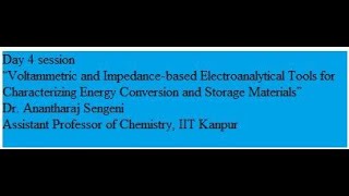 Day4 FDP VoltammetricImpedance based ElectroanalyticalTools for EnergyConversionamp StorageMaterials [upl. by Ariik]