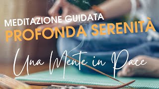 Meditazione Guidata Pacifica mente e cuore per ritrovare profondamente la Serenità [upl. by Bonnette]