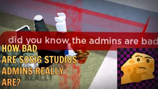 How Bad are Sosig Studios Admins Really are [upl. by Nolyad618]