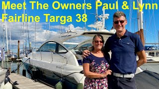 Meet The Owners  Paul amp Lynn  Fairline Targa 38 [upl. by Ybbed]